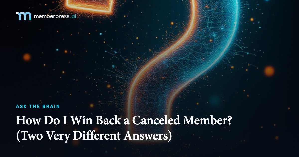 How Do I Win Back a Canceled Member? (Two Very Different Answers)