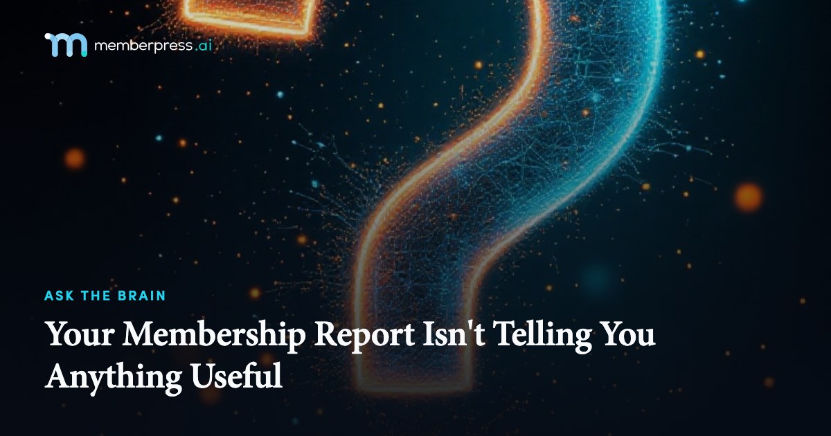 Your Membership Report Isn't Telling You Anything Useful
