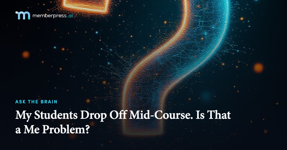 My Students Drop Off Mid-Course. Is That a Me Problem?