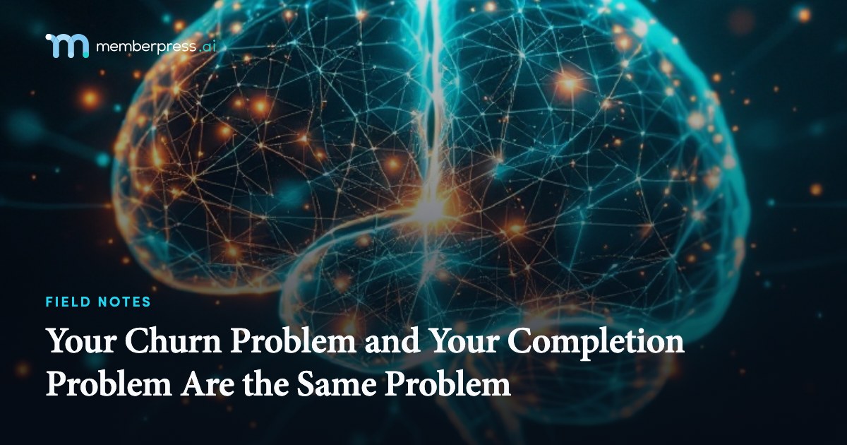 Your Churn Problem and Your Completion Problem Are the Same Problem
