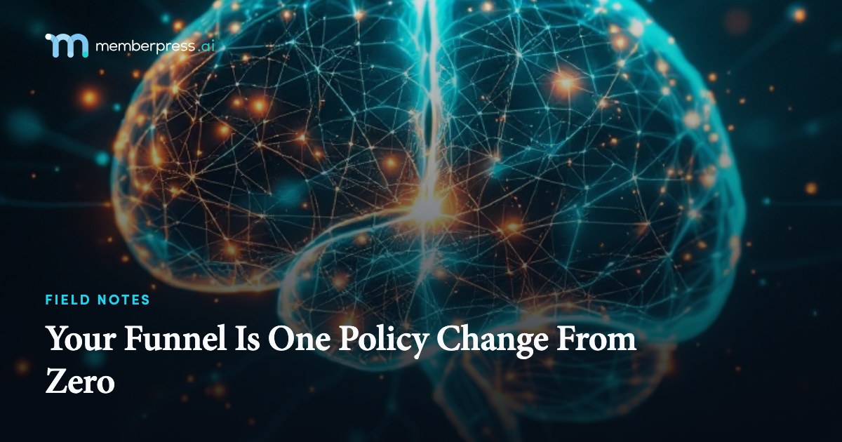 Your Funnel Is One Policy Change From Zero