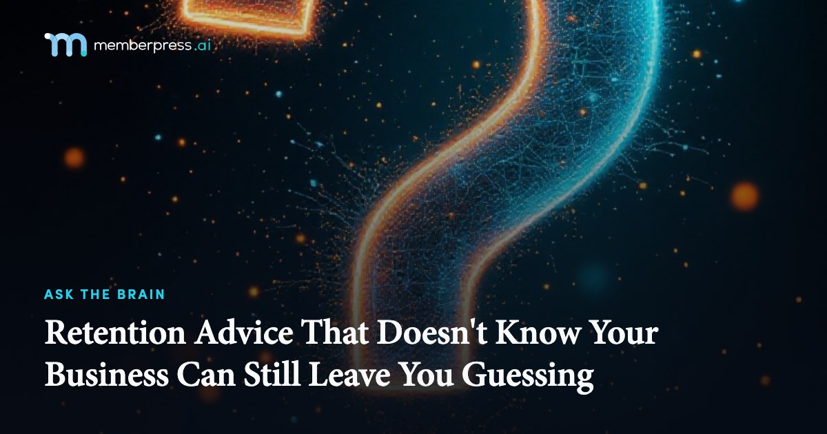 Retention Advice That Doesn't Know Your Business Can Still Leave You Guessing