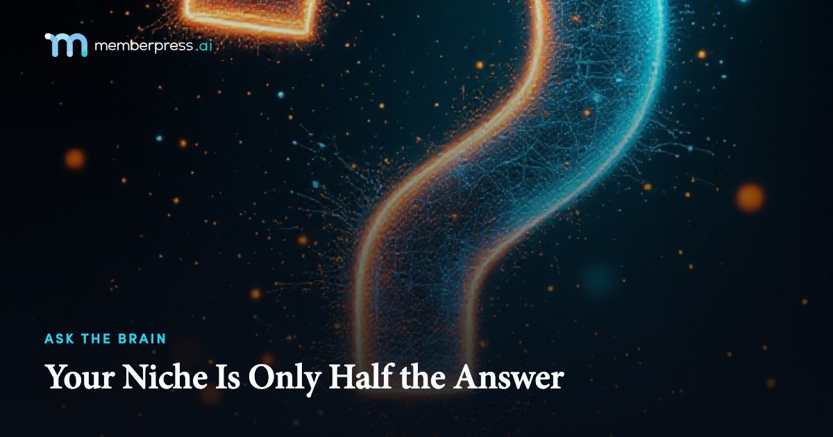 Your Niche Is Only Half the Answer