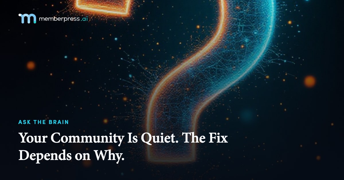 Your Community Is Quiet. The Fix Depends on Why.