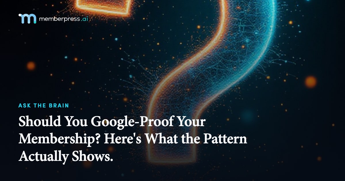 Should You Google-Proof Your Membership? Here's What the Pattern Actually Shows.