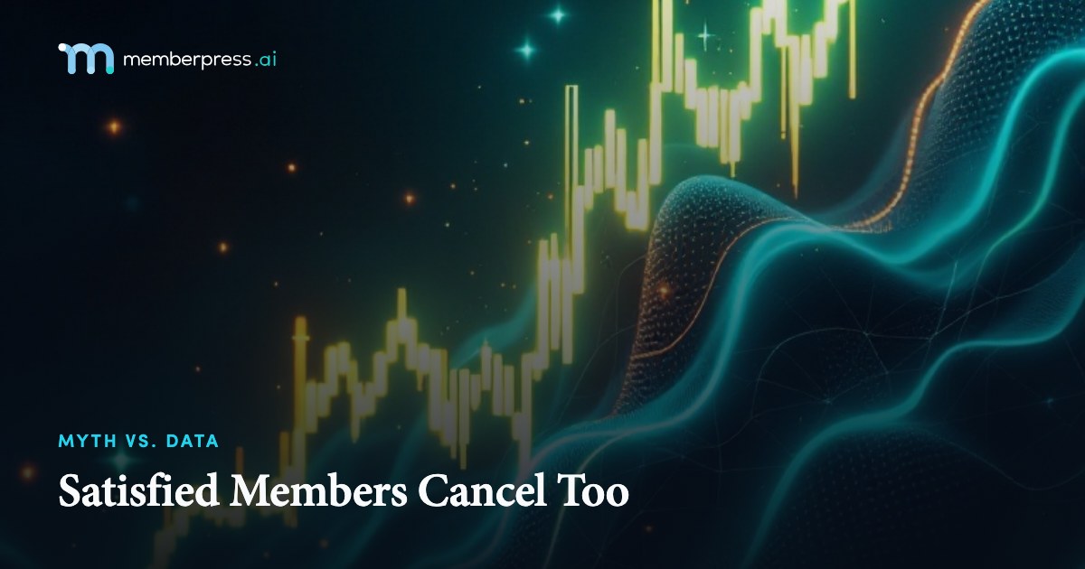 Satisfied Members Cancel Too